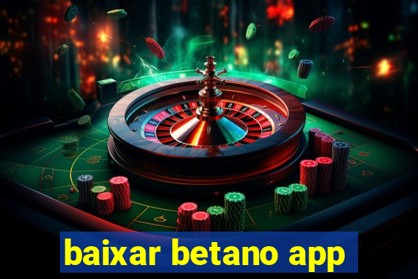 baixar betano app